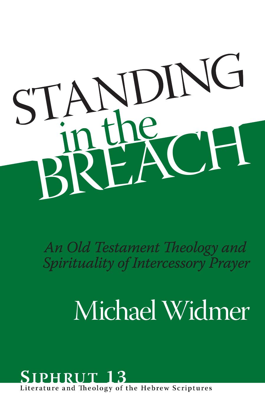 Standing in the Breach: An Old Testament Theology and Spirituality of Intercessory Prayer (Siphrut) by Michael Widmer