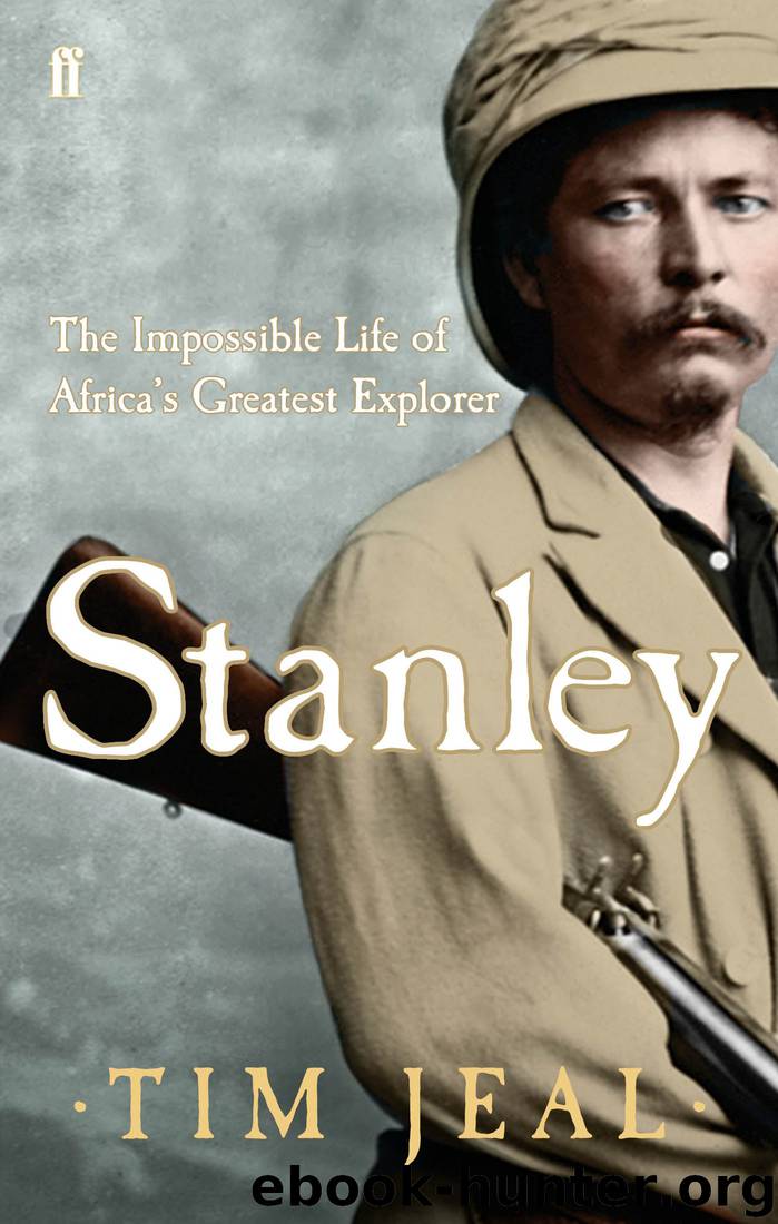 Stanley - The Impossible Life of Africa's Greatest Explorer by Tim Jeal