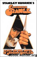 Stanley Kubrick's A clockwork orange: based on the novel by Anthony Burgess