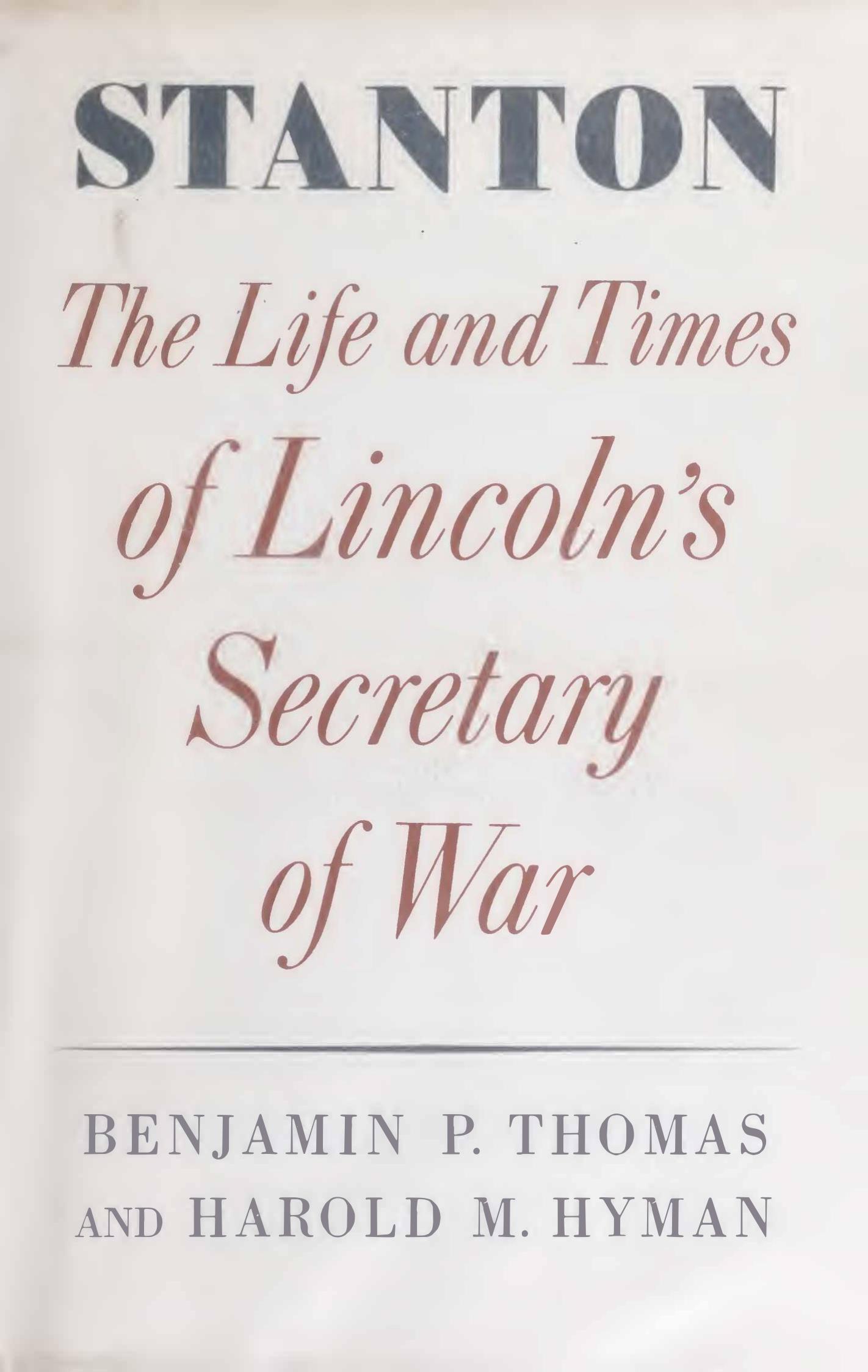 Stanton - Life and Times of Lincoln's Secretary of War by Benjamin P. Thomas
