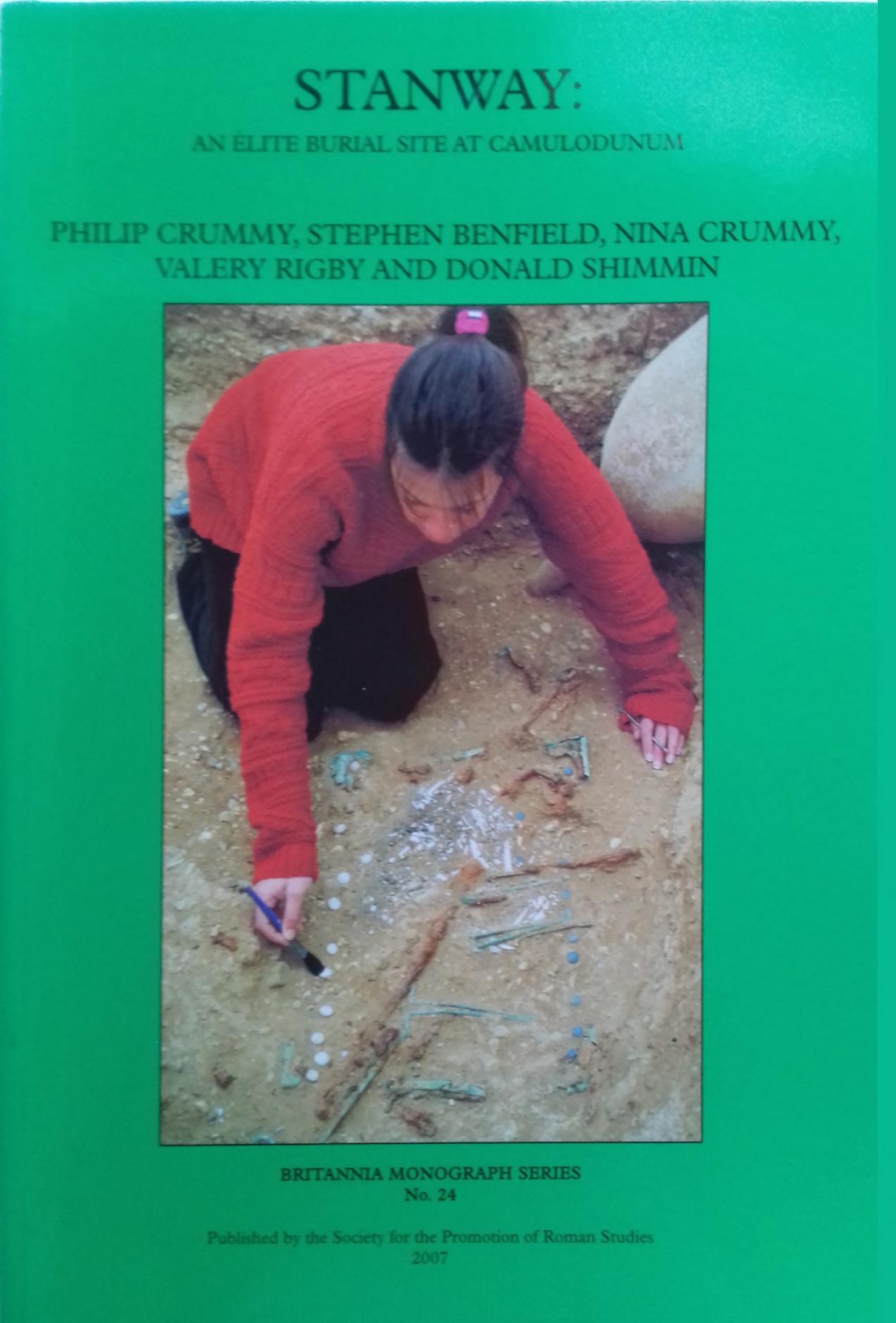 Stanway: An Ãlite Burial Site at Camulodunum by Philip Crummy Stephen Benfield Nina Crummy Valery Rigby Donald Shimmin