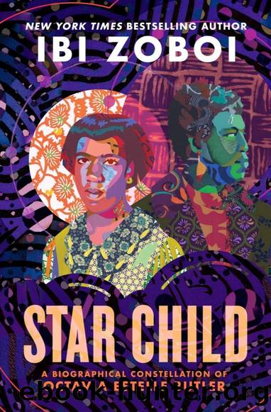 Star Child: A Biographical Constellation of Octavia Estelle Butler by Ibi Zoboi