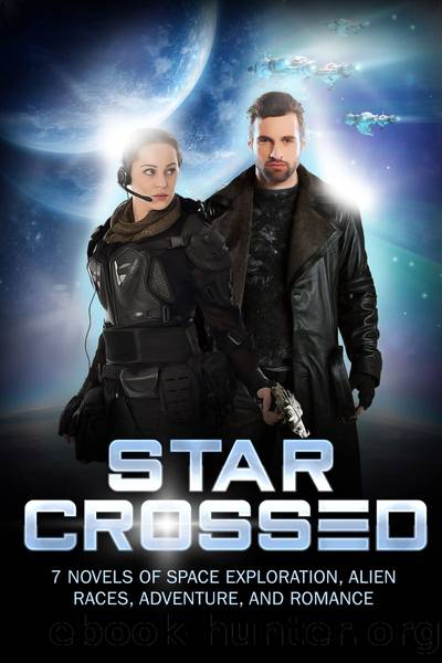 Star Crossed: 7 Novels of Space Exploration, Alien Races, Adventure, and Romance by unknow