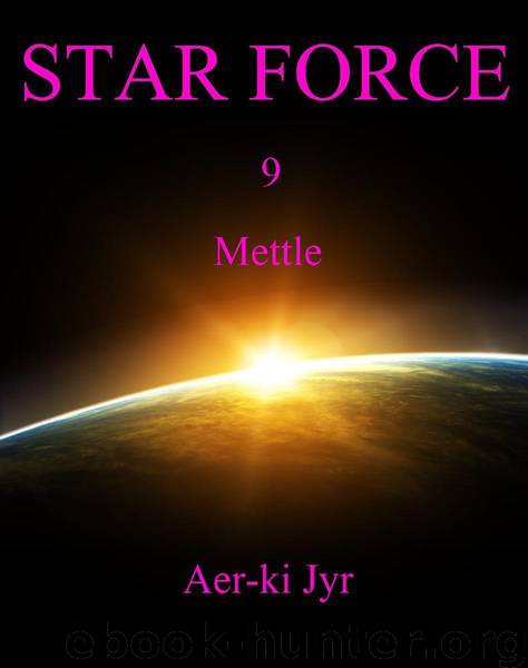 Star Force: Mettle (SF9) by Jyr Aer-ki