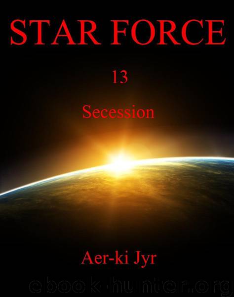 Star Force: Secession (SF13) by Jyr Aer-ki