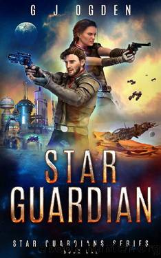 Star Guardian: A Space Opera Adventure (Star Guardians Book 1) by G J Ogden
