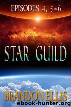 Star Guild: Episodes 4, 5 & 6 (Star Guild Saga) by Brandon Ellis