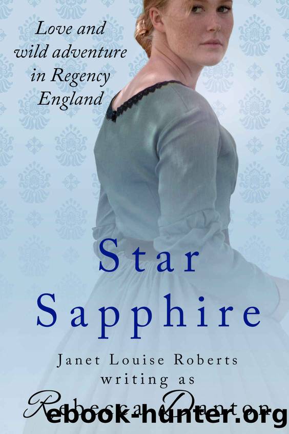 Star Sapphire: Love and wild adventure in Regency England by Janet Louise Roberts & Rebecca Danton