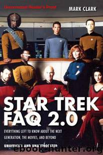 Star Trek FAQ 2.0: Everything Left to Know About the Next Generation, the Movies, and Beyond by Mark Clark