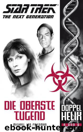 Star Trek TNG - Doppelhelix 06 - Die Oberste Tugend by Friedman Michael Jan & Golden Christie