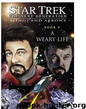 Star Trek TNG - Slings and Arrows 5, A Weary Life by Robert Greenberger