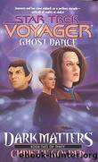 Star Trek Voyager #20: Dark Matters #2: Ghost Dance by Christie Golden