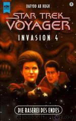 Star Trek Voyager Invasion 4 - Die Raserei des Endes by Dafydd Ab Hugh