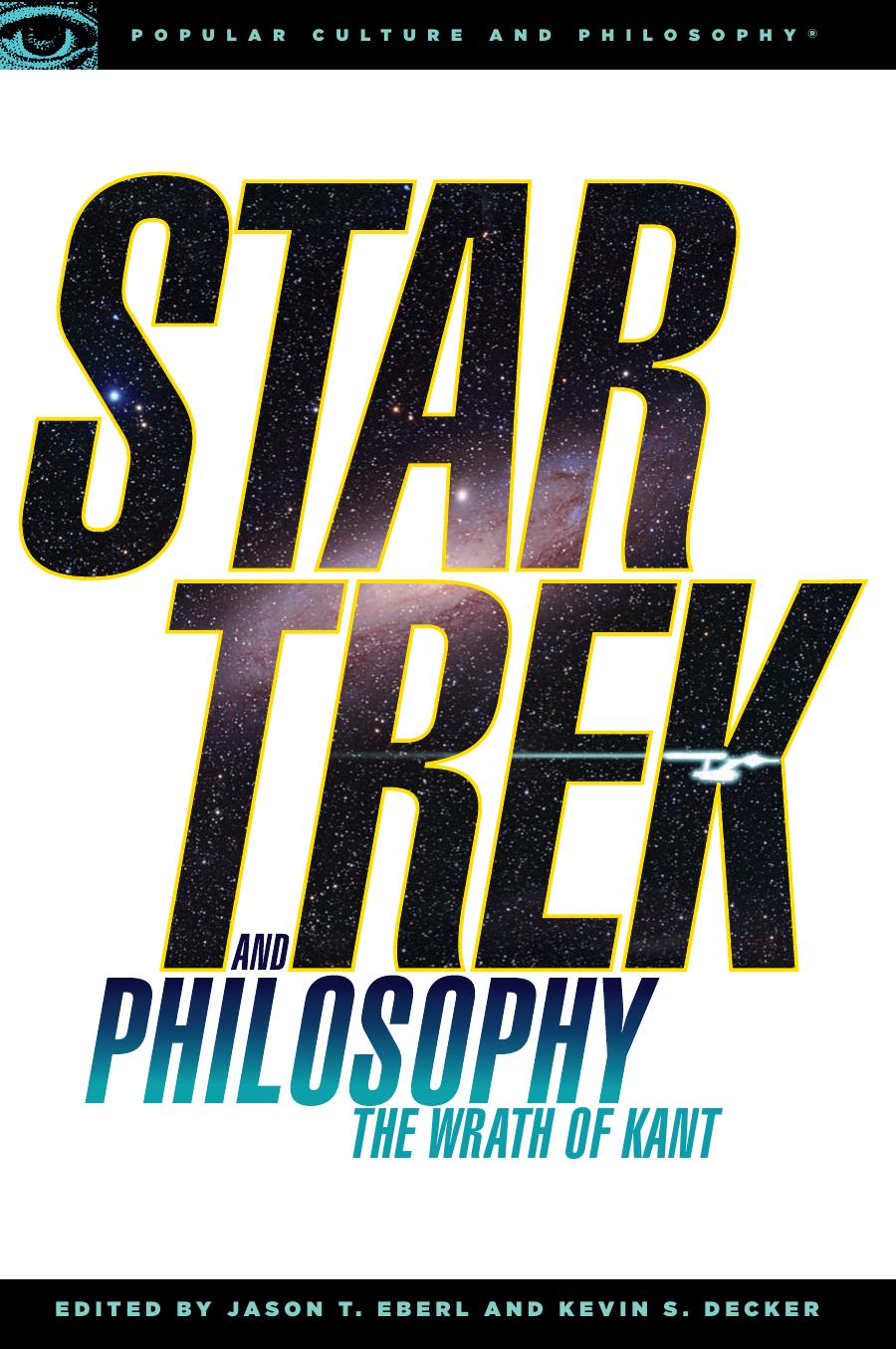 Star Trek and philosophy: the wrath of Kant by Eberl Jason T.;Decker Kevin S