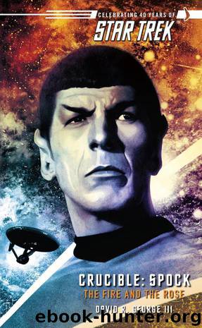 Star Trek: Crucible: Spock: The Fire & the Rose by David R. George III