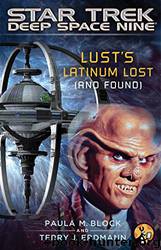 Star Trek: Deep Space Nine: Lust's Latinum Lost (and Found) by Paula M. Block & Terry J. Erdmann