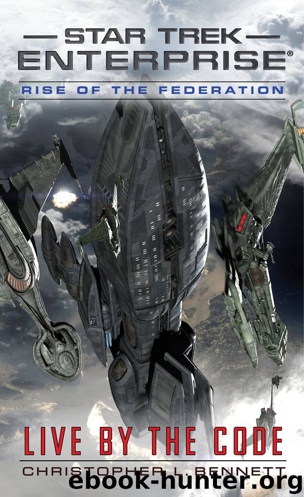 Star Trek: Enterprise - 018 - Rise of the Federation: Live by the Code by Christopher L. Bennett