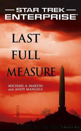 Star Trek: Enterprise: Last Full Measure by Michael A. Martin & Andy Mangels