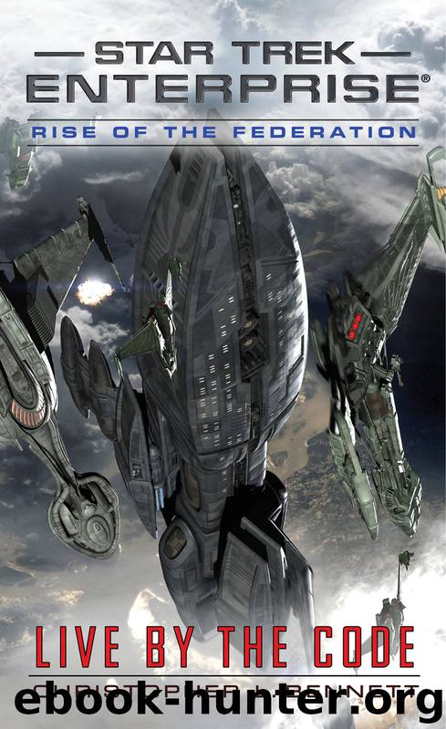 Star Trek: Enterprise: Rise of the Federation: Live by the Code by Christopher L. Bennett