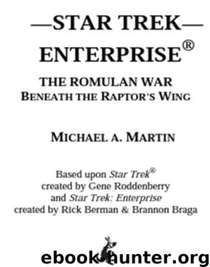 Star Trek: Enterprise: The Romulan War: Beneath the Raptor's Wing (Star Trek : Enterprise) by Michael A. Martin