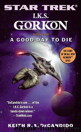 Star Trek: I.K.S. Gorkon - 001 - A Good Day to Die by Keith R. A. Decandido