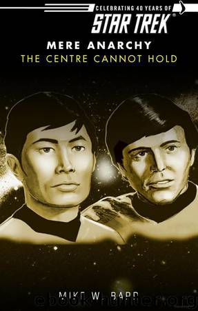 Star Trek: Mere Anarchy: The Centre Cannot Hold by Mike W. Barr