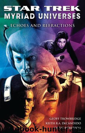 Star Trek: Myriad Universes - 002 - Echoes and Refractions by Keith R. A. Decandido & Chris Roberson & Geoff Trowbridge