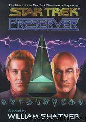 Star Trek: Shatnerverse - 006 - Preserver by William Shatner;Judith Reeves-stevens;Garfield Reeves-stevens