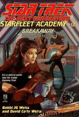 Star Trek: Starfleet Academy - The Next Generation - 12 - Breakaway by Bobbi Weiss & David Cody Weiss & Todd Cameron Hamilton