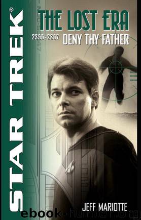 Star Trek: The Lost Era - 05 - 2355-2357 - Deny Thy Father by Jeff Mariotte