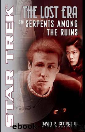 Star Trek: The Lost Era - 2311 - Serpents Among the Ruins by Iii;David R. George Iii David R. George
