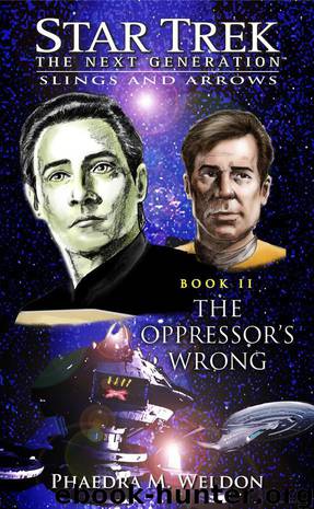 Star Trek: The Next Generation - Slings and Arrows 2 - The Oppressor's Wrong by Phaedra M. Weldon