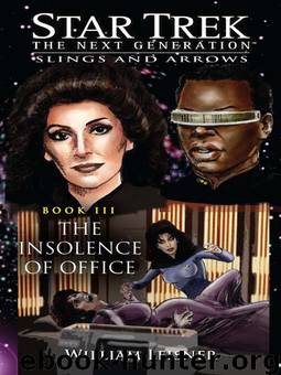 Star Trek: The Next Generation - Slings and Arrows 3 - The Insolence of Office by William Leisner