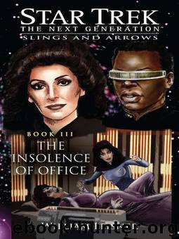 Star Trek: The Next Generation: Slings and Arrows: The Insolence of Office by William Leisner