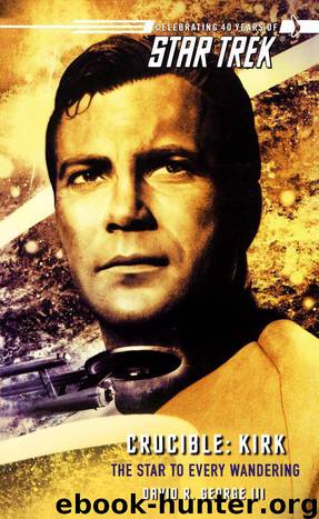 Star Trek: The Original Series - 138 - Crucible: Kirk - The Star to Every Wandering by David R. George III