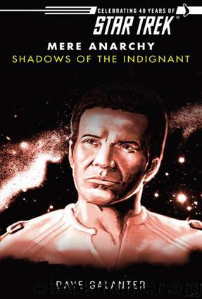 Star Trek: The Original Series - Mere Anarchy - 003 - Shadows of the Indignant by Dave Galanter