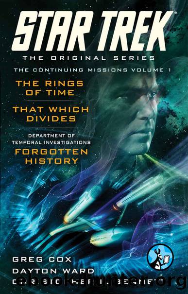 Star Trek: The Original Series: The Continuing Missions, Volume I: The Rings of Time, That Which Divides, DTI: Forgotten History by Greg Cox & Dayton Ward & Christopher L. Bennett