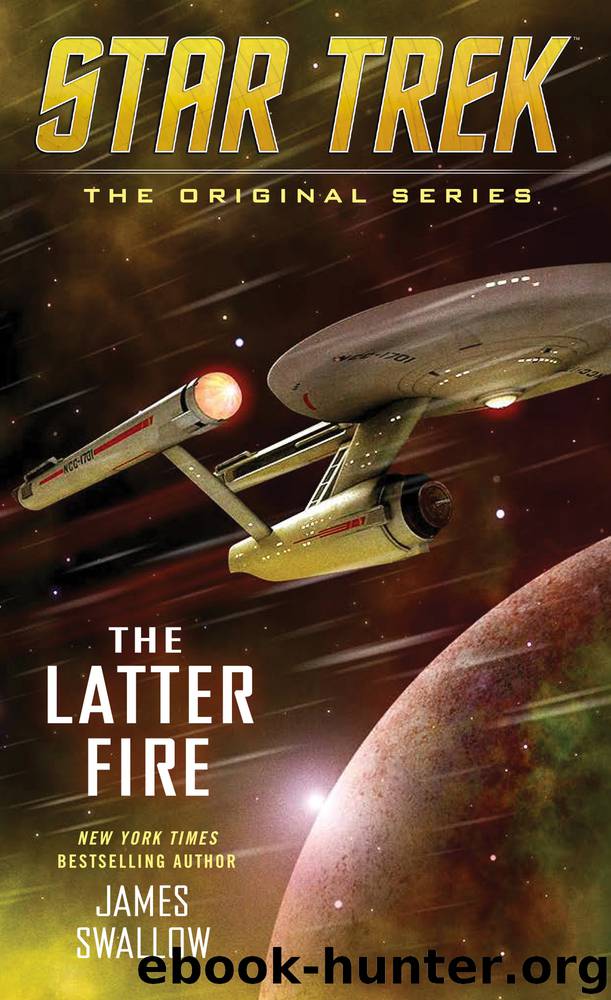 Star Trek: The Original Series:The Latter Fire by James Swallow