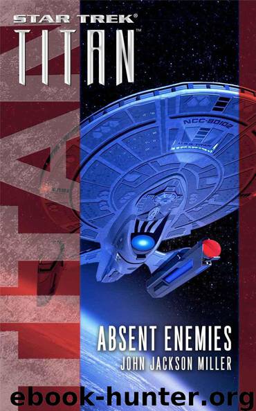 Star Trek: Titan: Absent Enemies by Miller John Jackson