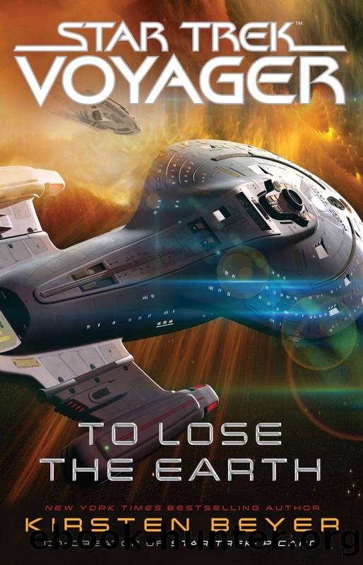 Star Trek: Voy - To Lose the Earth by Kirsten Beyer