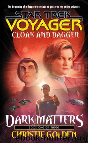 Star Trek: Voyager - 025 - Dark Matters 1 - Cloak And Dagger by Christie Golden