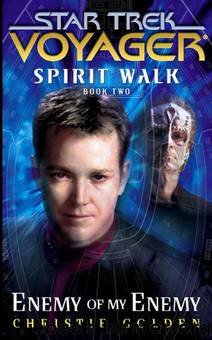 Star Trek: Voyager: Spirit Walk: Enemy of My Enemy by Christie Golden