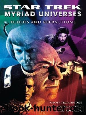 Star TrekÂ®: Myriad Universes: Echoes and Refractions by Geoff Trowbridge Keith R.A. DeCandido & Chris Roberson