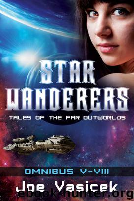 Star Wanderers: Tales of the Far Outworlds (Omnibus V-VIII) by Joe Vasicek