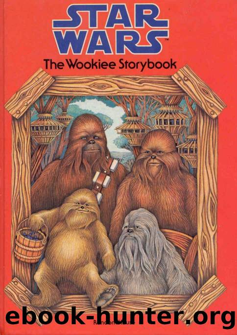 Star Wars  The Wookie Storybook by George Lucas .. by Unknown