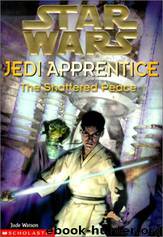 Star Wars - 029 - Jedi Apprentice 10 - The Shattered Peace by Jude Watson