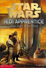 Star Wars - 034 - Jedi Apprentice 14 - The Ties that Bind by Jude Watson