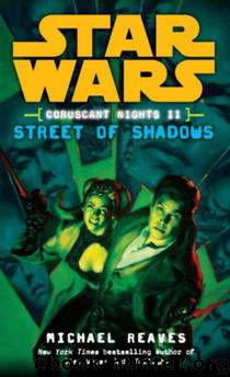 Star Wars - 072b - Coruscant Nights 2 - Street of Shadows - Michael Reaves by Star Wars