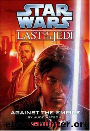 Star Wars - 080 - The Last of the Jedi 08 - Against the Empire - Jude Watson by Star Wars