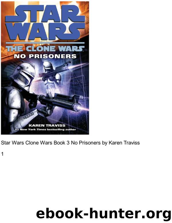 Star Wars - 081a - The Clone Wars 02 - No Prisoners - Karen Traviss by No Prisoners